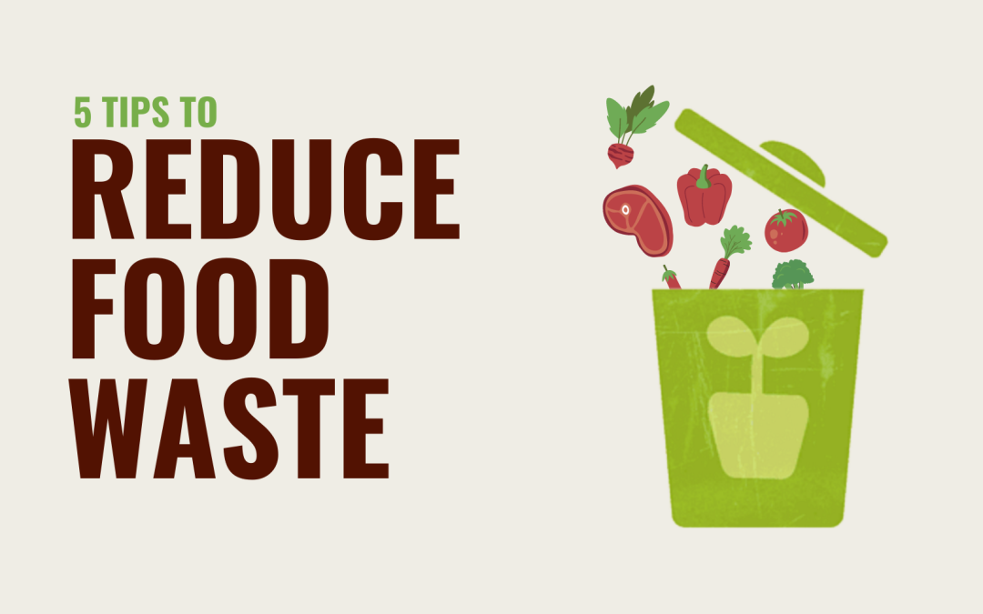 How to Reduce Food Waste at Home – August 05